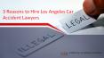 3 Reasons to Hire Los Angeles Car Accident Lawyers PowerPoint PPT Presentation