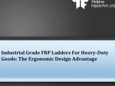 FRP Ladders for Heavy-Duty goods.