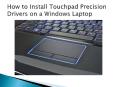 How to Install Touchpad Precision Drivers on a Windows Laptop PowerPoint PPT Presentation