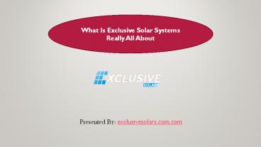 What Is Exclusive Solar Systems Really All About