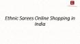 Ethnic Kart - Best Place for Ethnic Sarees Online Shopping in India PowerPoint PPT Presentation