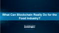 What Can Blockchain Really Do for the Food Industry? PowerPoint PPT Presentation