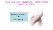 PCOS AND EGG FREEZING: WHAT WOMEN NEED TO KNOW