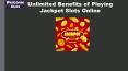 Unlimited Benefits of Playing Jackpot Slots Online PowerPoint PPT Presentation
