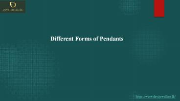 Different Forms of Pendants