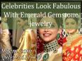Celebrities Look Fabulous With Emerald Gemstone jewelry PowerPoint PPT Presentation