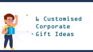 6 Customised Corporate Gift Ideas