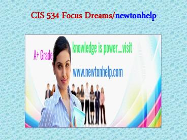 CIS 534 Focus Dreams/newtonhelp.com