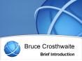 Bruce Crosthwaite Brief Introduction PowerPoint PPT Presentation