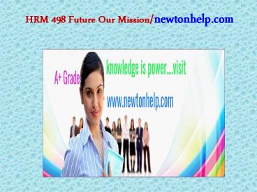 HRM 498 Future Our Mission/newtonhelp.com