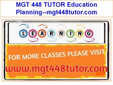 MGT 448 TUTOR Education Planning--mgt448tutor.com