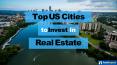 Top US Cities to Invest in Real Estate Industry PowerPoint PPT Presentation