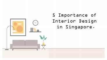 PPT – 5 Importance of Interior Design in Singapore PowerPoint ...