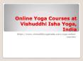 Online Yoga Courses at Vishuddhi Isha Yoga, India (1) PowerPoint PPT Presentation