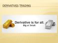 Derivatives trading PowerPoint PPT Presentation