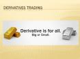Welcome to the world of Derivatives trading PowerPoint PPT Presentation