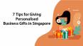 7 Tips for Giving Personalised Business Gifts in Singapore PowerPoint PPT Presentation