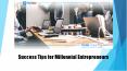 Success Tips for Millennial Entrepreneurs PowerPoint PPT Presentation