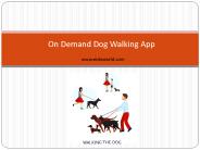 On Demand Dog Walking App