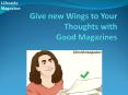 Give new Wings to Your Thoughts with Good Magazines PowerPoint PPT Presentation