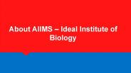 About AIIMS - Ideal Institute of Biology