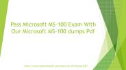 Accurate And Authentic Microsoft MS-100 Dumps Pdf.