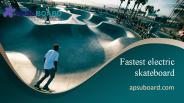 Fastest Electric Skateboard