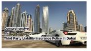 Comprehensive  Vs Third Party Liability Insurance Policy in Dubai