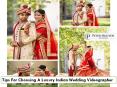 Tips For Choosing A Luxury Indian Wedding Videographer PowerPoint PPT Presentation