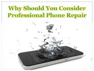 Why Should You Consider Professional Phone Repair