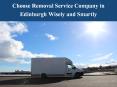 Choose Removal Service Company in Edinburgh Wisely and Smartly PowerPoint PPT Presentation