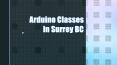 Arduino Classes in Surrey BC | Training Classes For Kids PowerPoint PPT Presentation