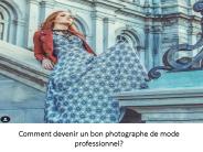 Comment devenir un bon photographe de mode professionnel?