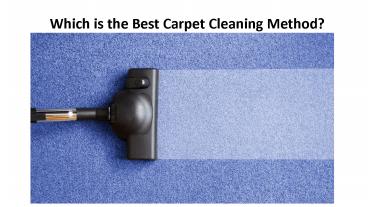 Which is the Best Carpet Cleaning Method  - Used