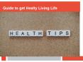 Guide to get Healty Living Life PowerPoint PPT Presentation