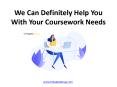 We can definitely help you with your coursework PowerPoint PPT Presentation