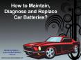 How to Maintain, Diagnose and Replace Car Batteries? PowerPoint PPT Presentation