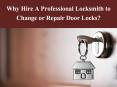 Why Hire A Professional Locksmith to Change or Repair Door Locks? PowerPoint PPT Presentation