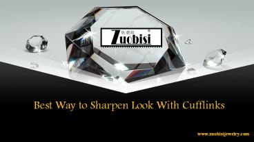 Best Way to Sharpen Look With Cufflinks