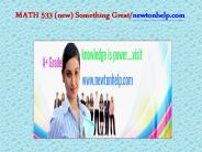 MATH 533 (new) Something Great/newtonhelp.com