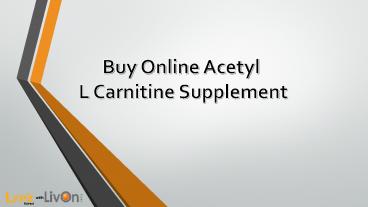 Buy Online Acetyl L Carnitine Supplement (2)