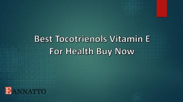 Best Tocotrienols Vitamin E for Health