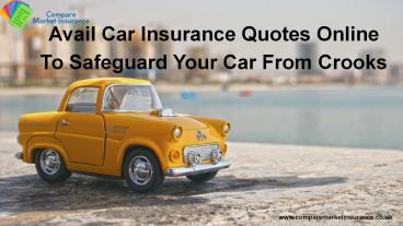 Avail From Car Insurance Quotes To Safeguard From Crooks