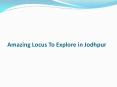 Amazing Locus to Explore in Jodhpur PowerPoint PPT Presentation
