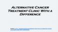 Alternative Cancer Treatment Clinic With a Difference PowerPoint PPT Presentation