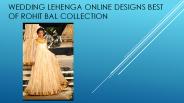 Wedding Lehenga Online Designs Best Of Rohit Bal Collection
