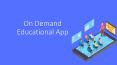 On Demand Educational App Development PowerPoint PPT Presentation