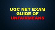 UGC NET Exam - Guidelines for Unfair Means