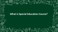 What is Special Education Course? PowerPoint PPT Presentation