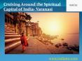 Cruising Around the Spiritual Capital of India- Varanasi PowerPoint PPT Presentation